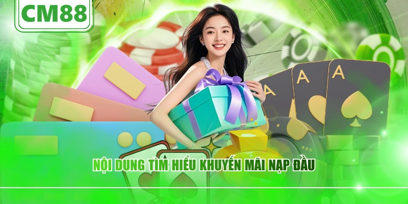 Nội dung tìm hiểu khuyến mãi nạp đầu