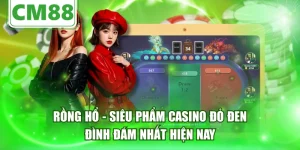 Rồng Hổ - Siêu Phẩm Casino Đỏ Đen Đình Đám Nhất Hiện Nay