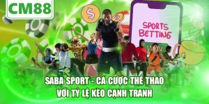 Saba Sport - Cá Cược Thể Thao Với Tỷ Lệ Kèo Cạnh Tranh