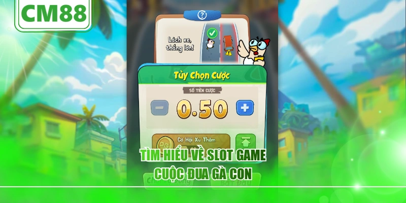 Tìm hiểu về slot game cuộc đua gà con